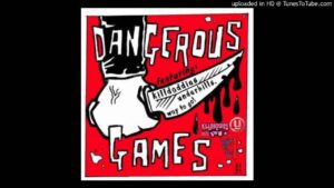 Dangerous Games feat Killdaddies, Underhills, Way To Go