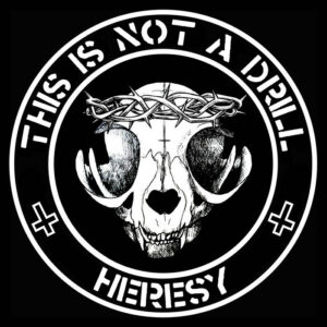 This Is Not A Drill - Heresy LP